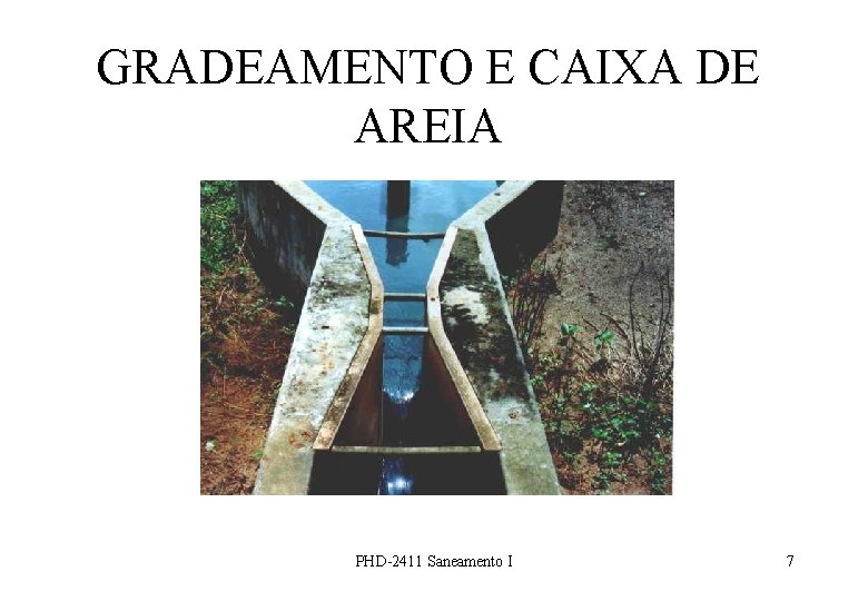 GRADEAMENTO E CAIXA DE AREIA PHD-2411 Saneamento I 7 