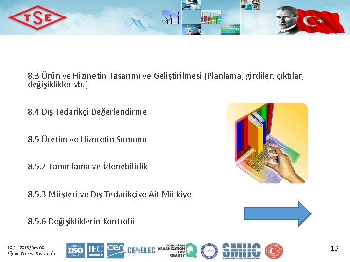 8. 3 Ürün ve Hizmetin Tasarımı ve Geliştirilmesi (Planlama, girdiler, çıktılar, değişiklikler vb. )