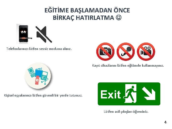 EĞİTİME BAŞLAMADAN ÖNCE BİRKAÇ HATIRLATMA Telefonlarınızı lütfen sessiz moduna alınız. Kayıt cihazlarını lütfen eğitimde