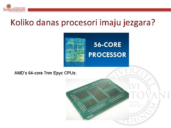Koliko danas procesori imaju jezgara? AMD’s 64 -core 7 nm Epyc CPUs: 