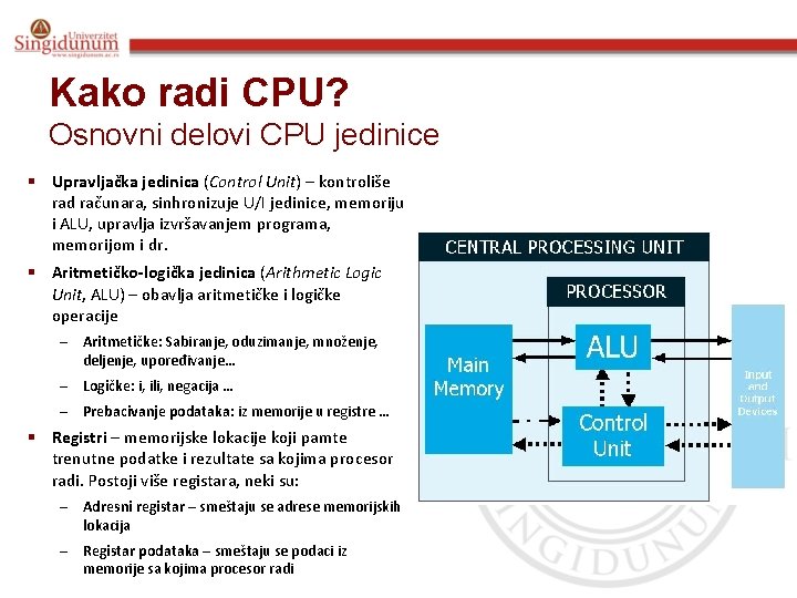 Kako radi CPU? Osnovni delovi CPU jedinice § Upravljačka jedinica (Control Unit) – kontroliše