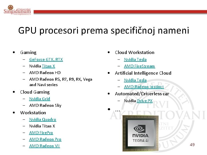 GPU procesori prema specifičnoj nameni • Gaming – – Ge. Force GTX, RTX Nvidia