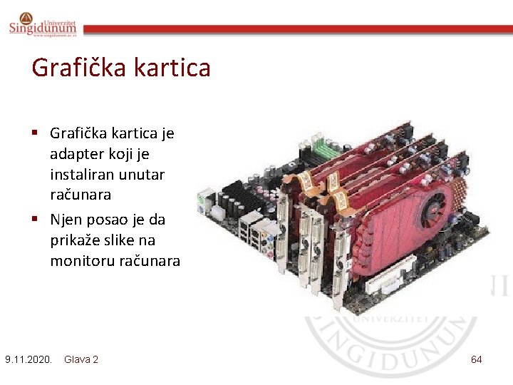 Grafička kartica § Grafička kartica je adapter koji je instaliran unutar računara § Njen