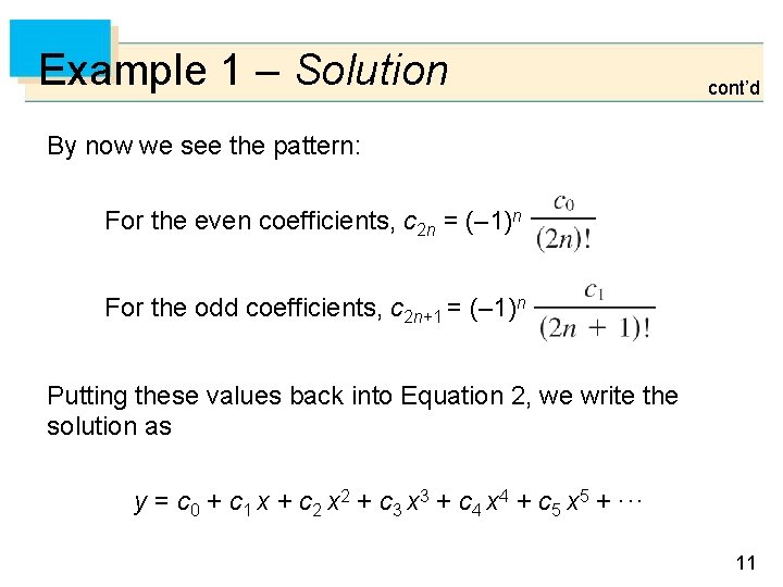 Example 1 – Solution cont’d By now we see the pattern: For the even