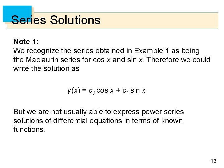 Series Solutions Note 1: We recognize the series obtained in Example 1 as being