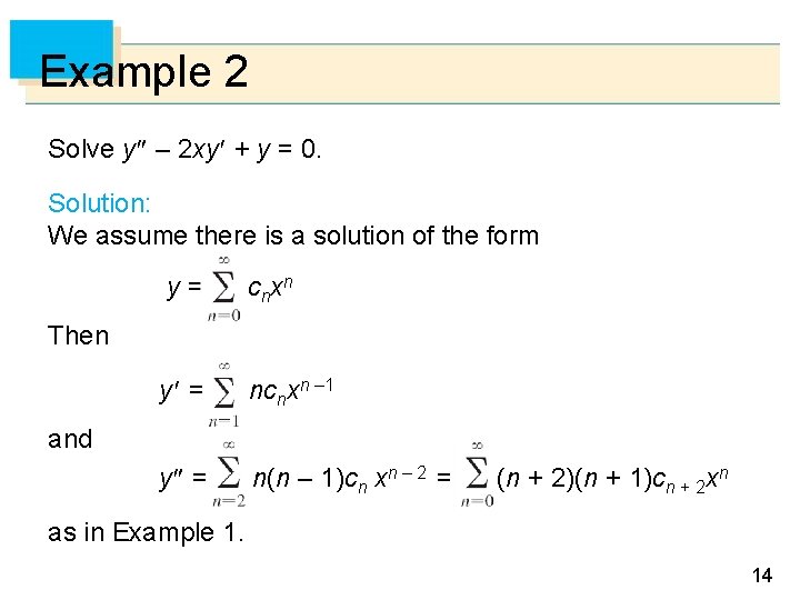 Example 2 Solve y – 2 xy + y = 0. Solution: We assume