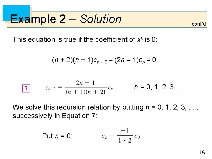 Example 2 – Solution cont’d This equation is true if the coefficient of xn