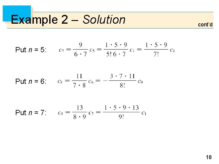 Example 2 – Solution cont’d Put n = 5: Put n = 6: Put