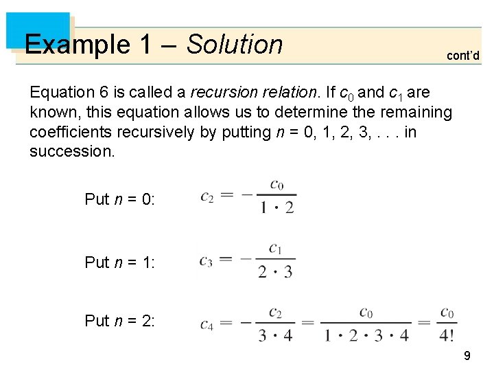 Example 1 – Solution cont’d Equation 6 is called a recursion relation. If c