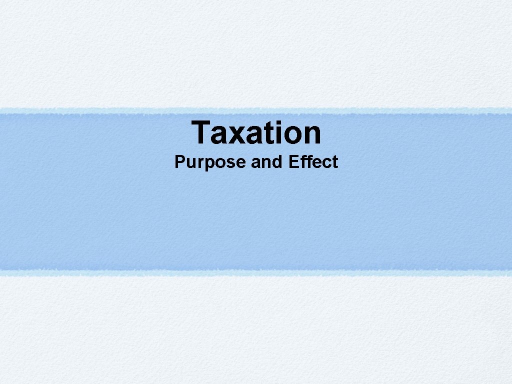 Taxation Purpose and Effect 