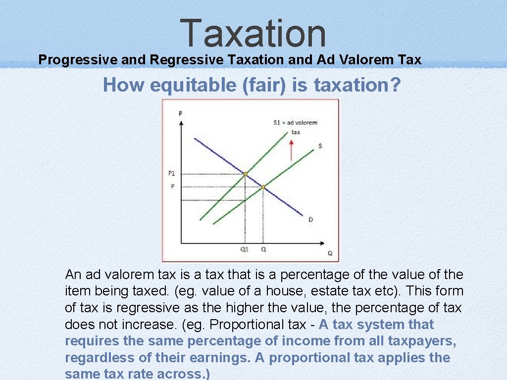 Taxation Progressive and Regressive Taxation and Ad Valorem Tax How equitable (fair) is taxation?