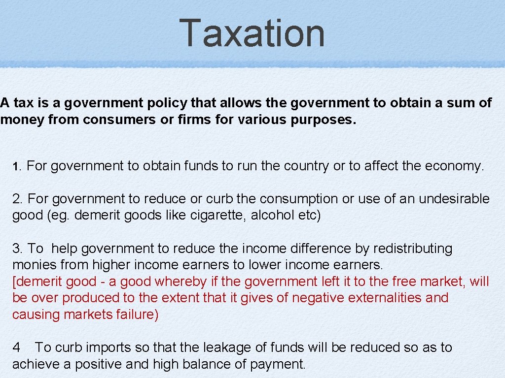 Taxation A tax is a government policy that allows the government to obtain a