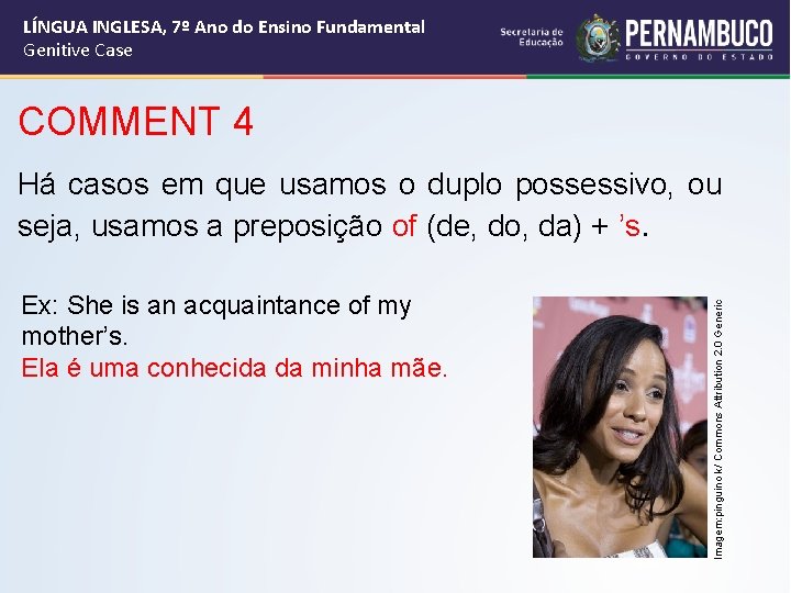 LÍNGUA INGLESA, 7º Ano do Ensino Fundamental Genitive Case COMMENT 4 Ex: She is