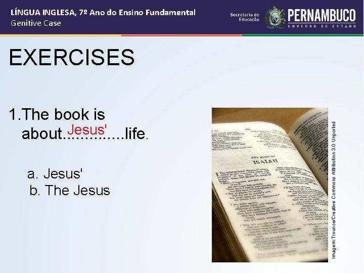 LÍNGUA INGLESA, 7º Ano do Ensino Fundamental Genitive Case 1. The book is Jesus'