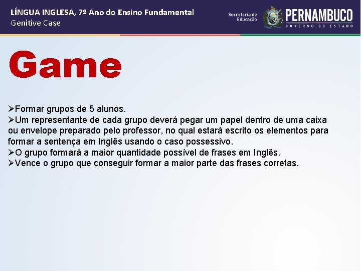 LÍNGUA INGLESA, 7º Ano do Ensino Fundamental Genitive Case Game ØFormar grupos de 5