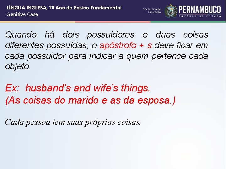 LÍNGUA INGLESA, 7º Ano do Ensino Fundamental Genitive Case Quando há dois possuidores e