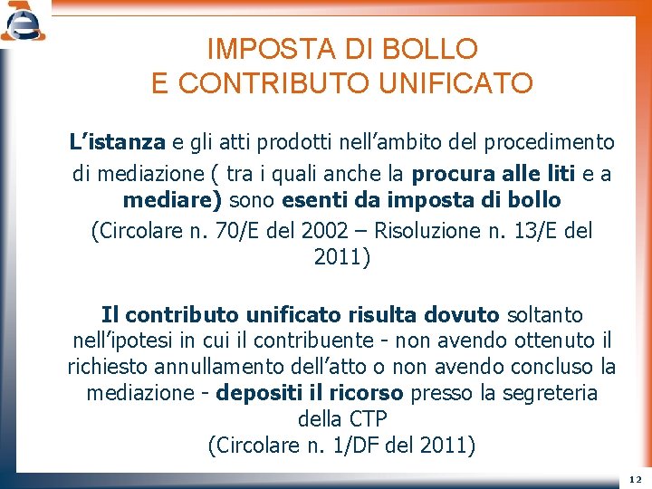 IMPOSTA DI BOLLO E CONTRIBUTO UNIFICATO L’istanza e gli atti prodotti nell’ambito del procedimento