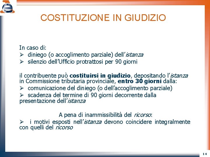 COSTITUZIONE IN GIUDIZIO In caso di: Ø diniego (o accoglimento parziale) dell’istanza Ø silenzio