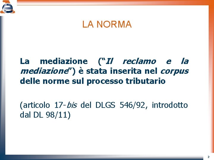 LA NORMA mediazione (“Il reclamo e la mediazione”) è stata inserita nel corpus delle