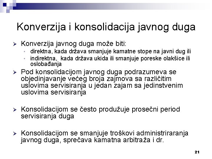 Konverzija i konsolidacija javnog duga Ø Konverzija javnog duga može biti: • • direktna,