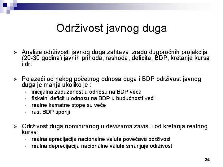 Održivost javnog duga Ø Analiza održivosti javnog duga zahteva izradu dugoročnih projekcija (20 -30