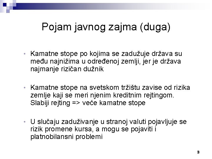 Pojam javnog zajma (duga) • Kamatne stope po kojima se zadužuje država su među