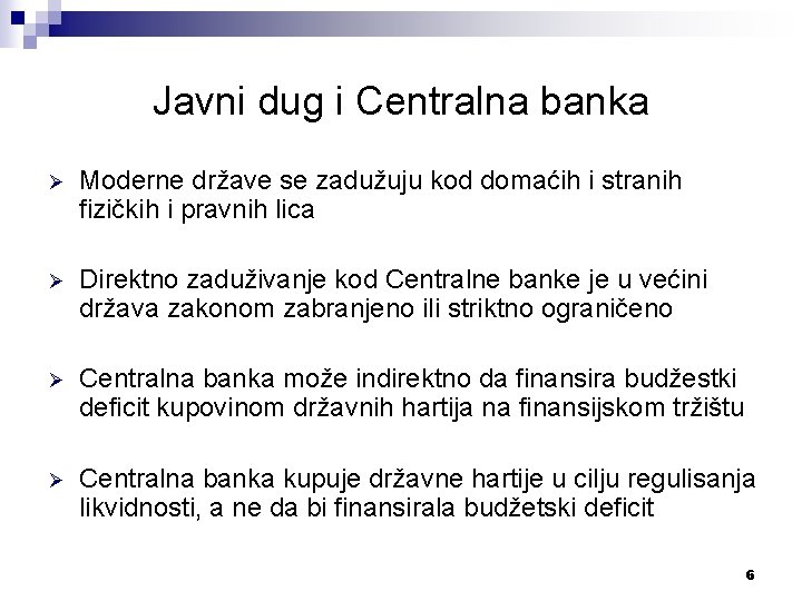 Javni dug i Centralna banka Ø Moderne države se zadužuju kod domaćih i stranih