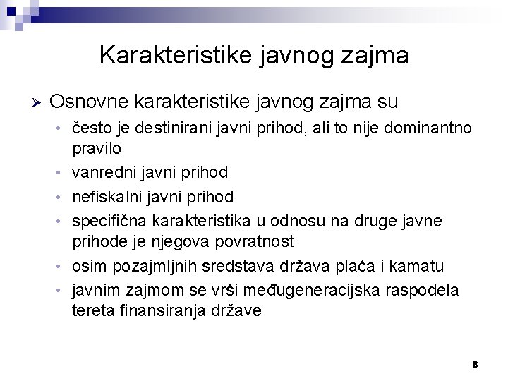 Karakteristike javnog zajma Ø Osnovne karakteristike javnog zajma su • • • često je