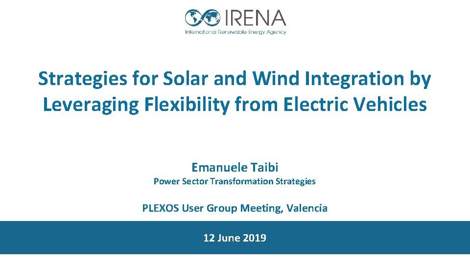 Strategies for Solar and Wind Integration by Leveraging Flexibility from Electric Vehicles Emanuele Taibi