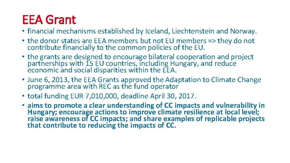 EEA Grant • financial mechanisms established by Iceland, Liechtenstein and Norway. • the donor