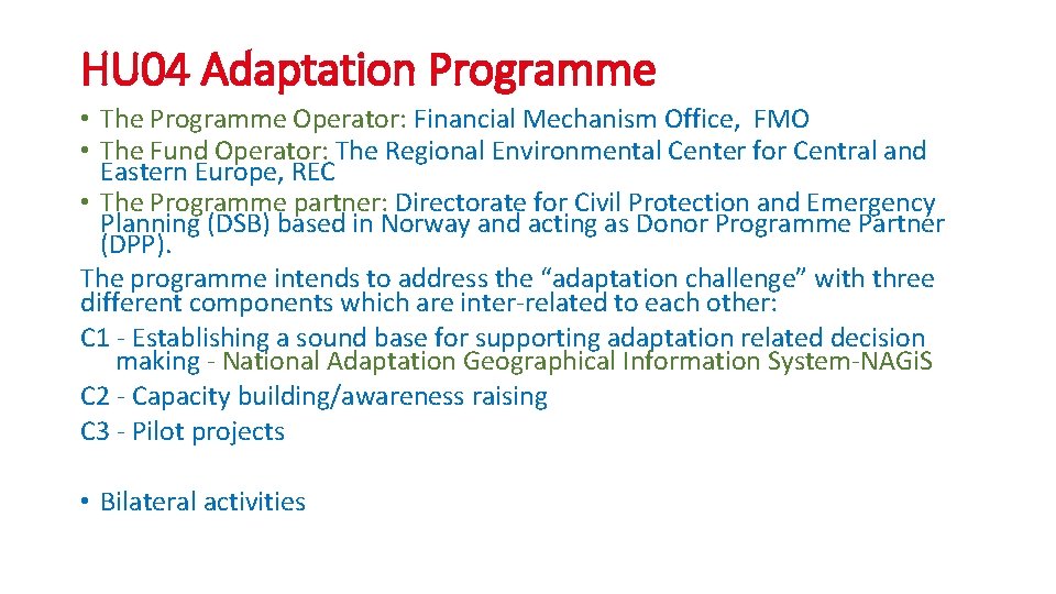 HU 04 Adaptation Programme • The Programme Operator: Financial Mechanism Office, FMO • The