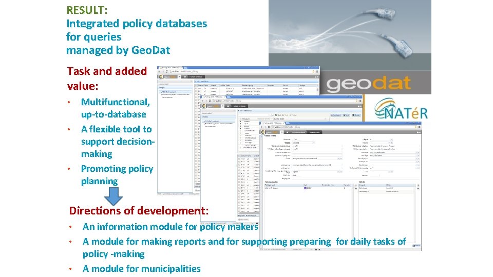 RESULT: Integrated policy databases for queries managed by Geo. Dat Task and added value: