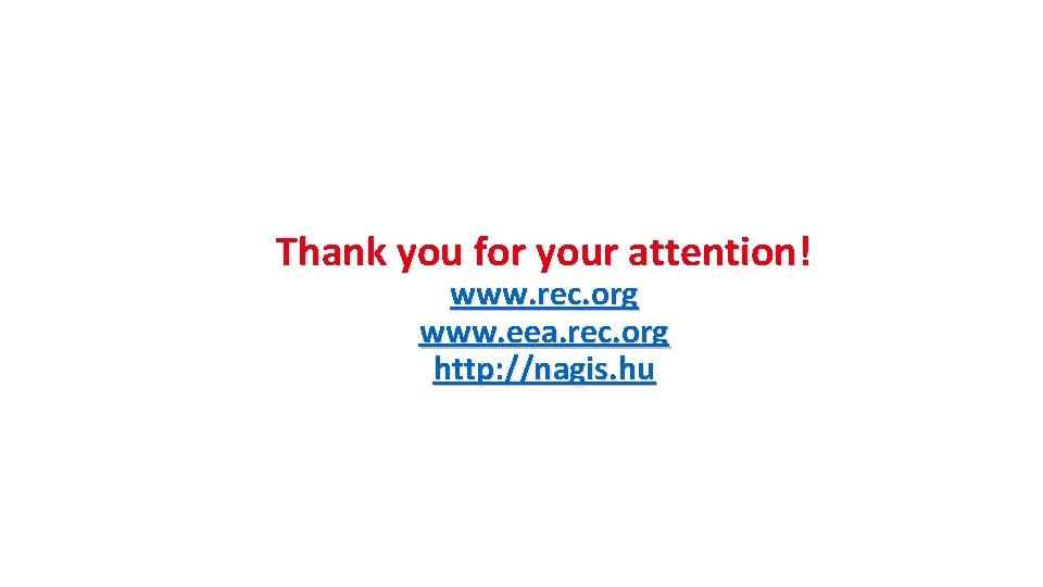 Thank you for your attention! www. rec. org www. eea. rec. org http: //nagis.