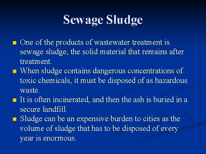 Sewage Sludge n n One of the products of wastewater treatment is sewage sludge,