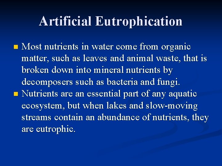 Artificial Eutrophication Most nutrients in water come from organic matter, such as leaves and