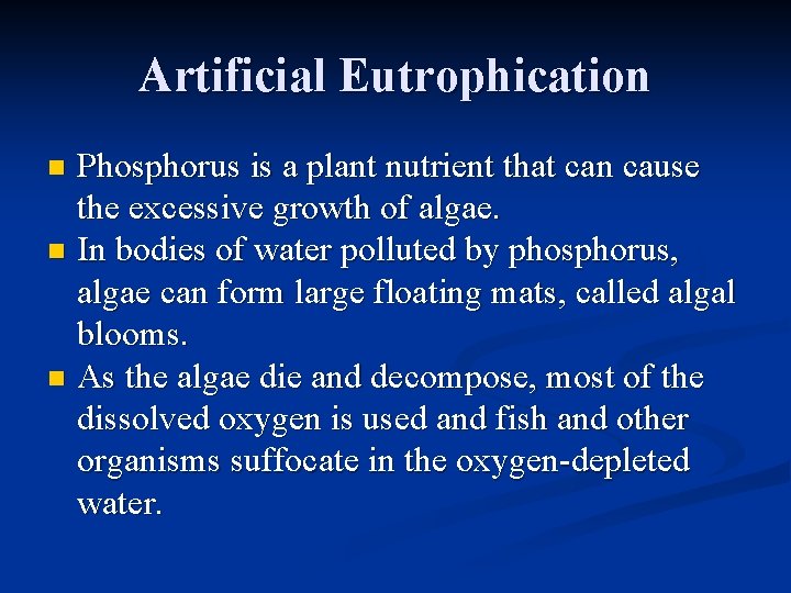 Artificial Eutrophication Phosphorus is a plant nutrient that can cause the excessive growth of