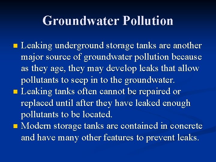 Groundwater Pollution Leaking underground storage tanks are another major source of groundwater pollution because