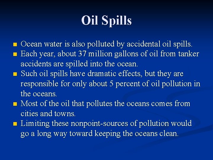 Oil Spills n n n Ocean water is also polluted by accidental oil spills.