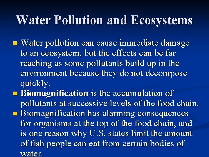 Water Pollution and Ecosystems Water pollution cause immediate damage to an ecosystem, but the