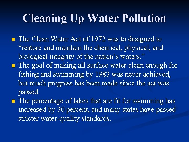 Cleaning Up Water Pollution n The Clean Water Act of 1972 was to designed