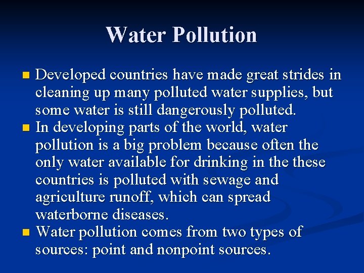 Water Pollution Developed countries have made great strides in cleaning up many polluted water