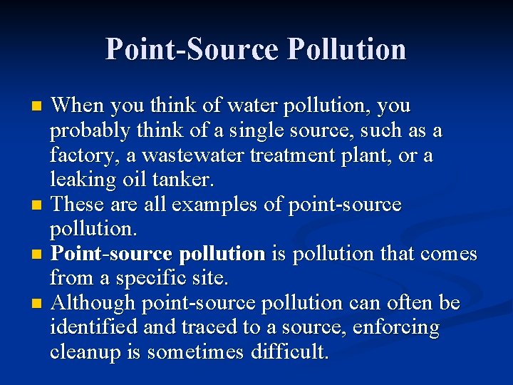 Point-Source Pollution When you think of water pollution, you probably think of a single