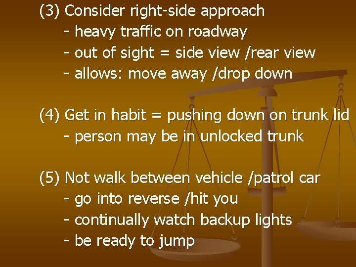 (3) Consider right-side approach - heavy traffic on roadway - out of sight =