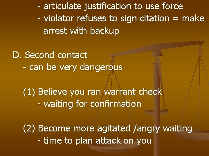 - articulate justification to use force - violator refuses to sign citation = make