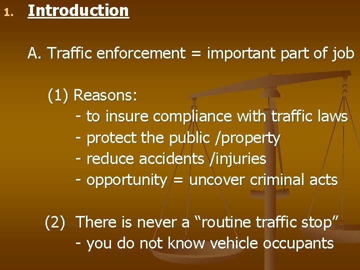 1. Introduction A. Traffic enforcement = important part of job (1) Reasons: - to