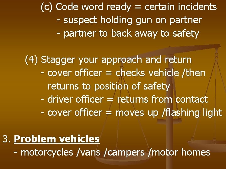 (c) Code word ready = certain incidents - suspect holding gun on partner -