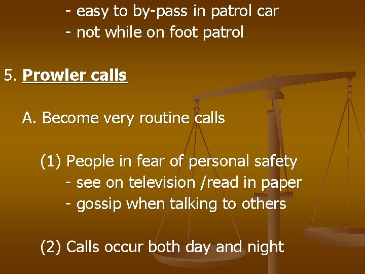 - easy to by-pass in patrol car - not while on foot patrol 5.