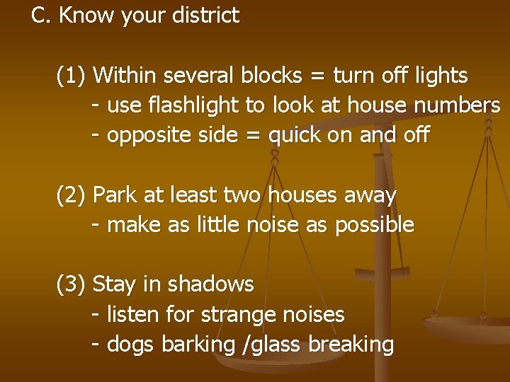 C. Know your district (1) Within several blocks = turn off lights - use