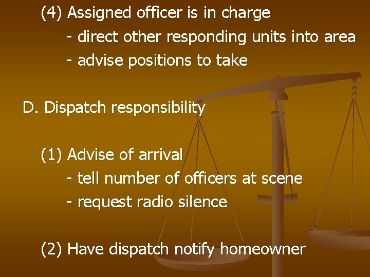 (4) Assigned officer is in charge - direct other responding units into area -