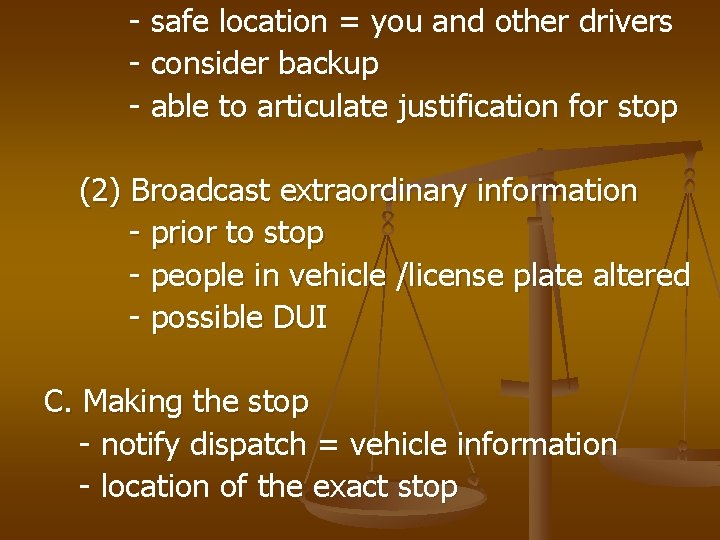 - safe location = you and other drivers - consider backup - able to